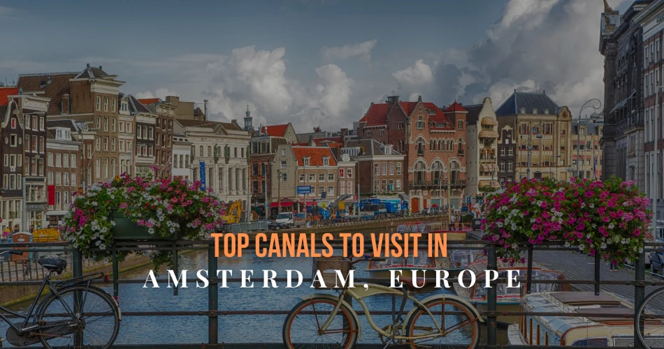 Top Canals to Visit in Amsterdam, Europe